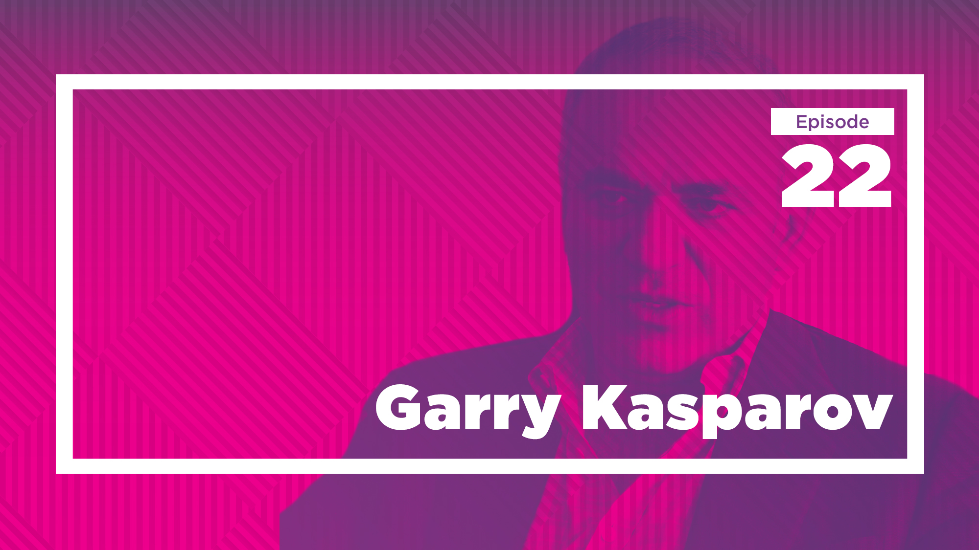 Ep. 2 - Garry Kasparov 