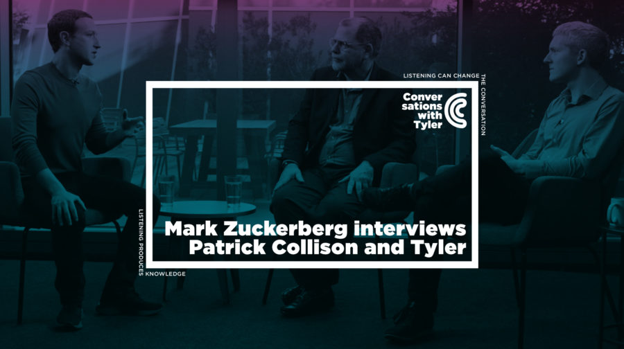 Mark Zuckerberg Interviews Patrick Collison and Tyler Cowen