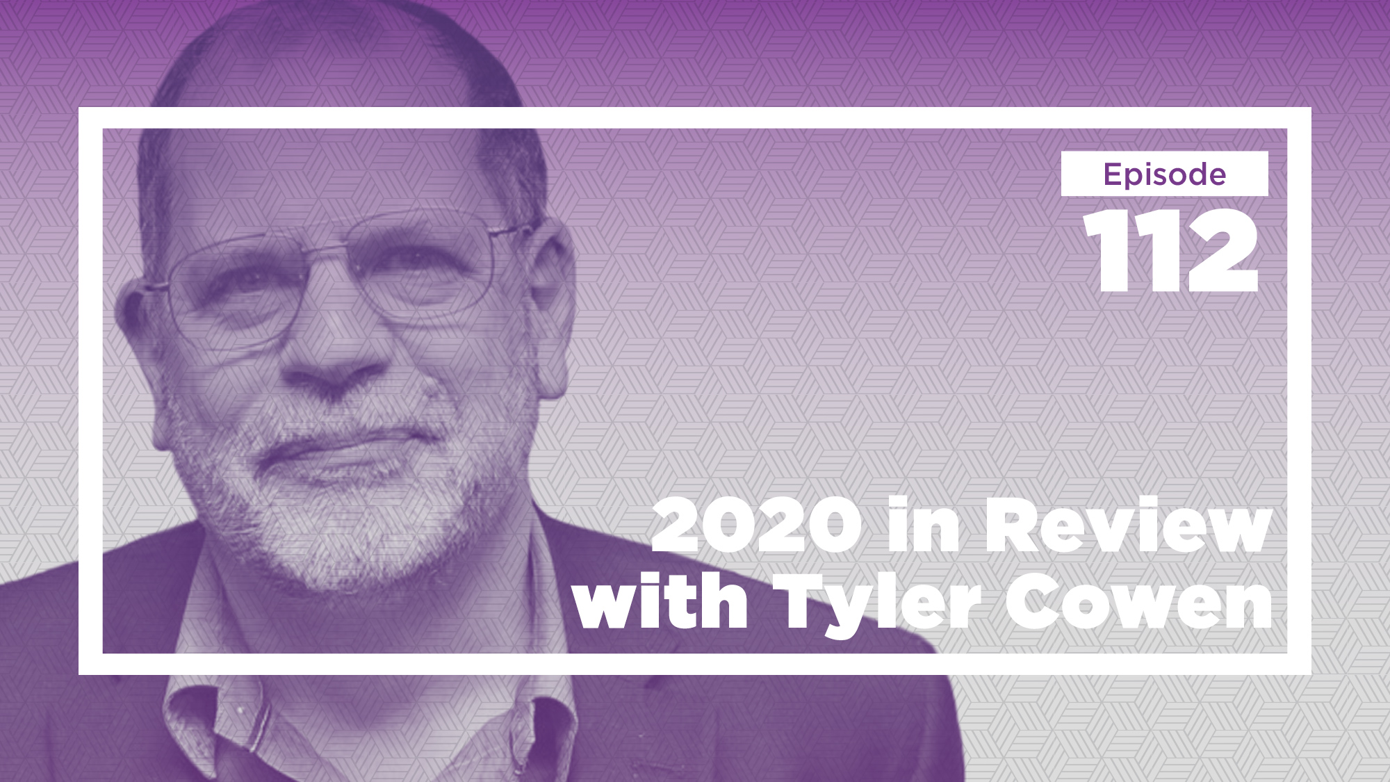 Conversations With Tyler 2020 Retrospective Ep 112 Conversations