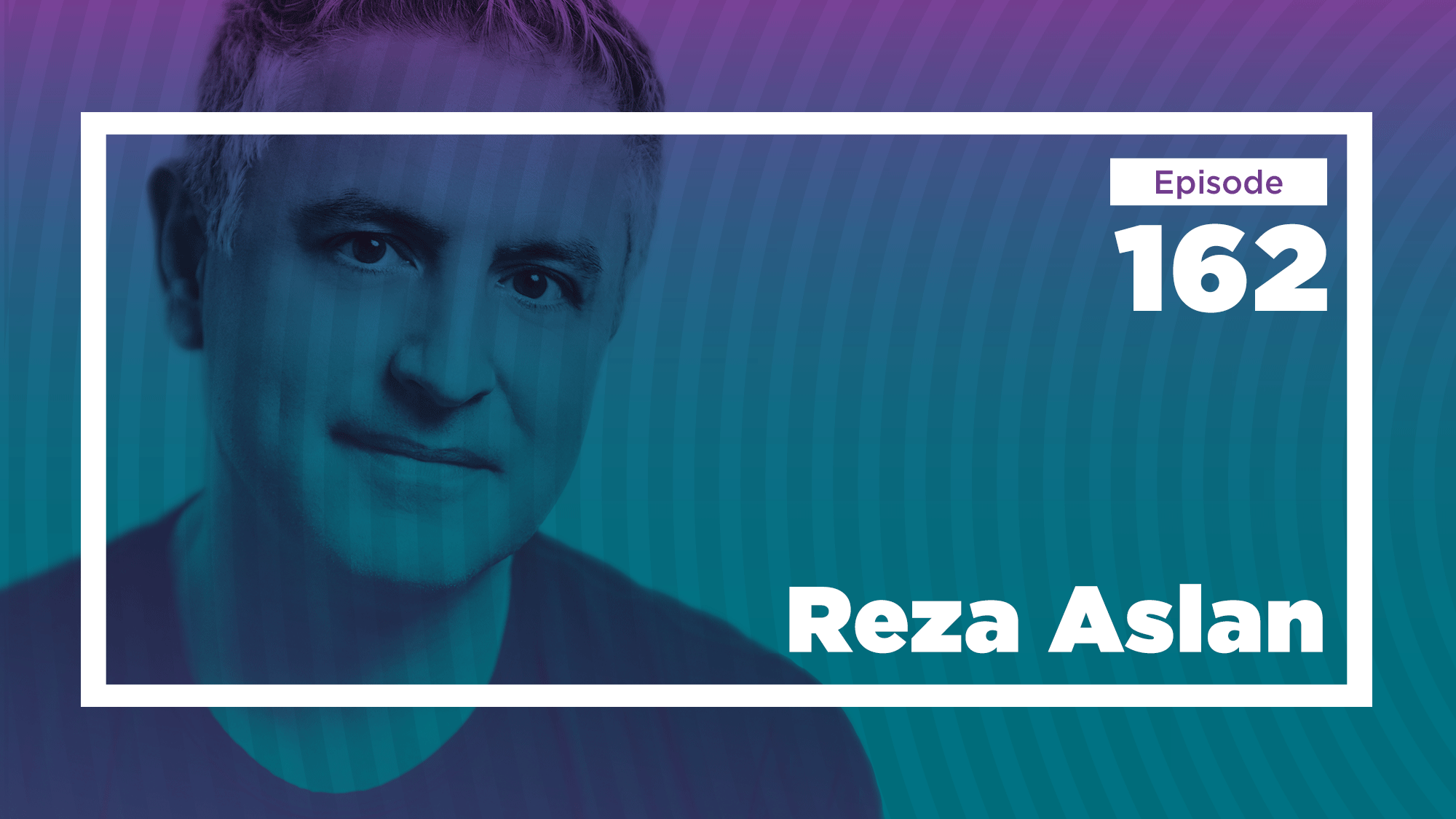 reza-aslan-on-martyrdom-islam-and-revolution-ep-162